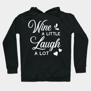 Wine A Little Laugh A Lot Hoodie